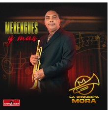 La Orquesta Mora - Merengues y Más