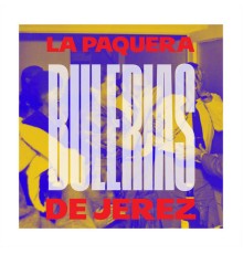 La Paquera De Jeréz - Bulerías