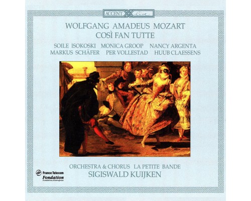 La Petite Bande, Huub Claessens, Monica Groop, Markus Schäfer - Mozart: Così fan tutte, K. 588 (Live) (Wolfgang Amadeus Mozart) La Petite Bande, Huub Claessens, Monica Groop, Markus Schäfer - Mozart: Così fan tutte, K. 588 (Live) (Wolfgang Amadeus Mozart)