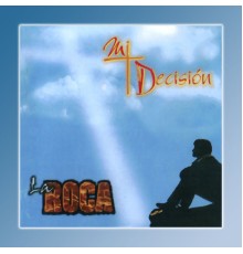 La Roca - Mi Decisión