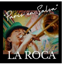 La Roca - Paris en Salsa