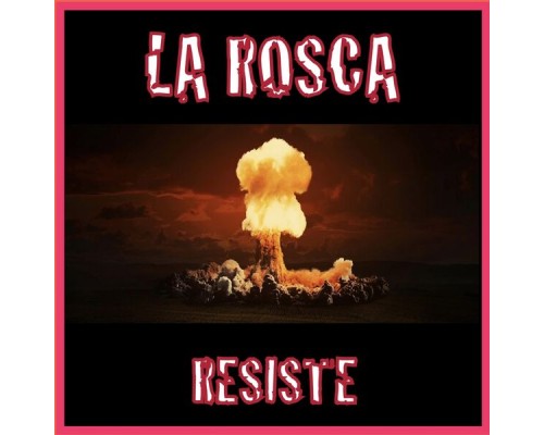 La Rosca - Resiste