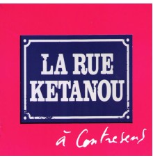 La Rue Ketanou - A Contresens