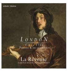 La Rêveuse, Benjamin Perrot & Florence Bolton - London Circa 1700 - Purcell & his Generation