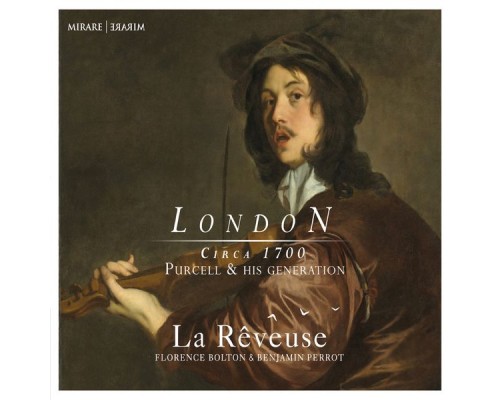 La Rêveuse, Benjamin Perrot & Florence Bolton - London Circa 1700 - Purcell & his Generation La Rêveuse, Benjamin Perrot & Florence Bolton - London Circa 1700 - Purcell & his Generation