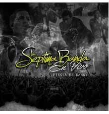 La Septima Banda - Fiesta De Danny (En Vivo)