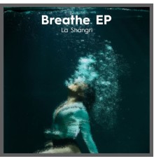 La Shangri - Breathe EP