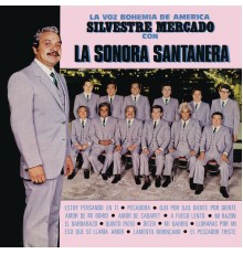 La Sonora Santanera - La Voz Bohemia de América Silvestre Mercado Con la Sonora Santanera