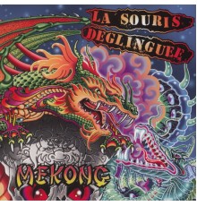 La Souris Déglinguée - Mekong