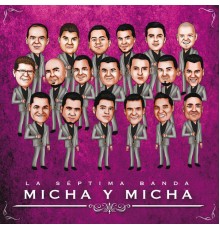 La Séptima Banda - Micha Y Micha