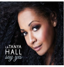 La Tanya Hall - Say Yes