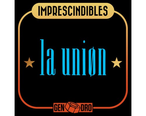 La Unión - Imprescindibles