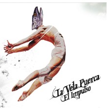 La Vela Puerca - El Impulso