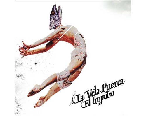 La Vela Puerca - El Impulso