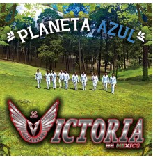 La Victoria de Mexico - Planeta Azul