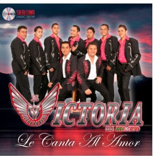 La Victoria de Mexico - La Victoria de México Le Canta al Amor