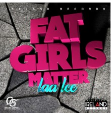 Laa Lee - Fat Girls Matter