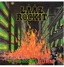 Laaz Rockit - City's Gonna Burn