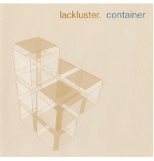 Lackluster - Container