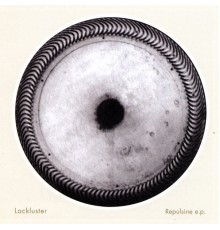 Lackluster - Repulsine EP