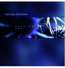 Lacrimas Profundere - Burning: A Wish