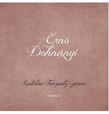 Ladislav Fanzowitz - Ernő Dohnanyi: Piano Works, Vol. 3