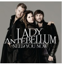 Lady Antebellum - Need You Now