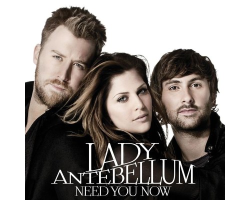 Lady Antebellum - Need You Now