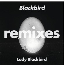 Lady Blackbird - Blackbird  (Remixes)