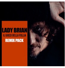 Lady Brian - Il gioco della follia (Remix Pack)