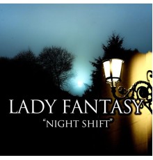 Lady Fantasy - Night Shift