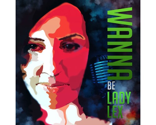 Lady Lex - Wanna Be