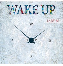 Lady M - Wake Up