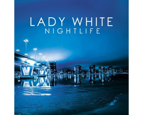 Lady White - Nightlife