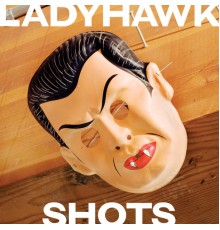 Ladyhawk - Shots