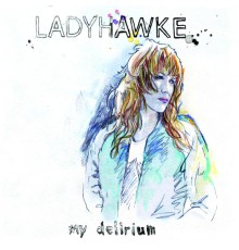 Ladyhawke - My Delirium