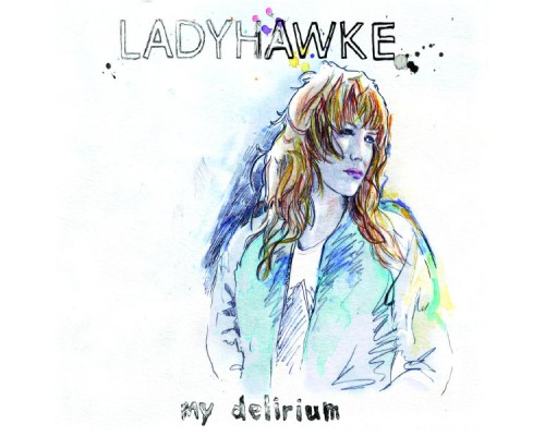 Ladyhawke - My Delirium