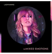 Ladyhawke - reMIXED EMOTIONS