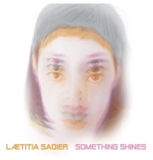 Laetitia Sadier - Something Shines