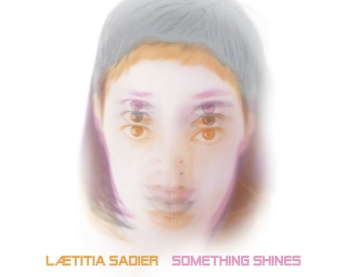 Laetitia Sadier - Something Shines