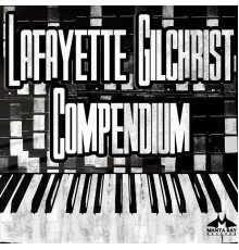 Lafayette Gilchrist & The New Volcanoes - Compendium