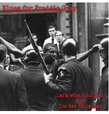 Lafayette Gilchrist and the New Volcanoes - Blues for Freddie Gray