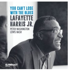 Lafayette Harris Jr. - You Can't Lose with the Blues
