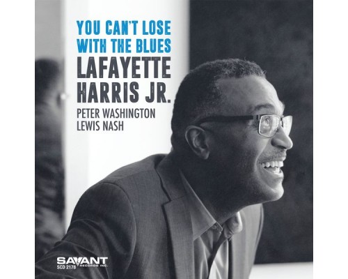 Lafayette Harris Jr. - You Can't Lose with the Blues Lafayette Harris Jr. - You Can't Lose with the Blues
