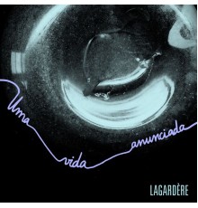 Lagardere - Uma Vida Anunciada