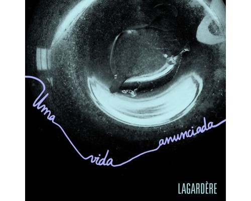 Lagardere - Uma Vida Anunciada