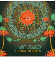 Lagartijeando - Cardos Rodando