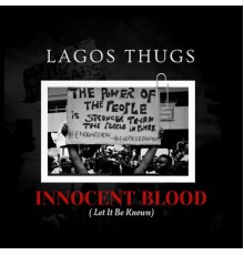 Lagos Thugs - INNOCENT BLOOD (Let it be known)