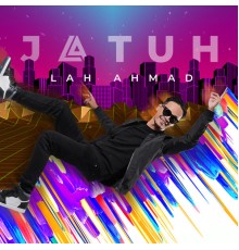 Lah Ahmad - Jatuh