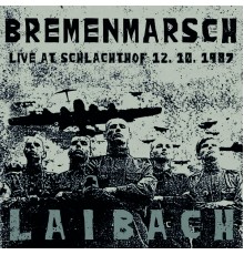 Laibach - Bremenmarsch (Live,12.10.1987, Schlachthof)